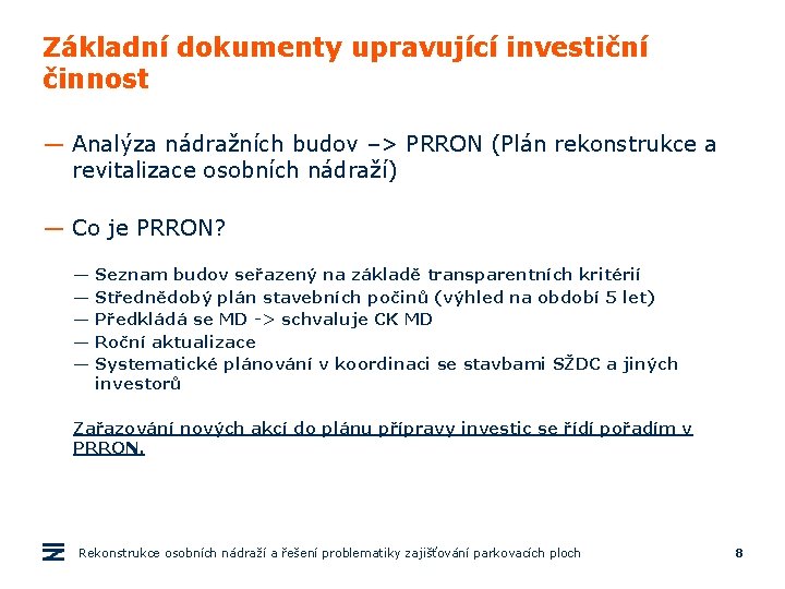 Základní dokumenty upravující investiční činnost — Analýza nádražních budov –> PRRON (Plán rekonstrukce a