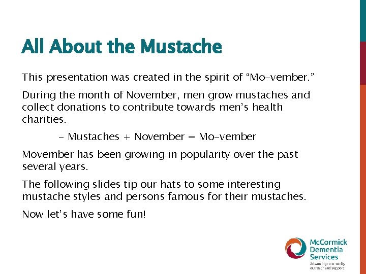 All About the Mustache This presentation was created in the spirit of “Mo-vember. ”