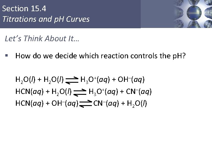 Section 15. 4 Titrations and p. H Curves Let’s Think About It… § How