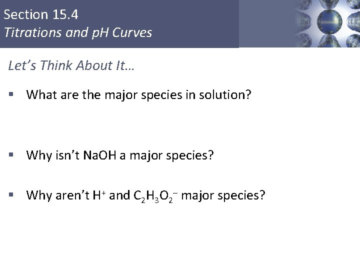 Section 15. 4 Titrations and p. H Curves Let’s Think About It… § What