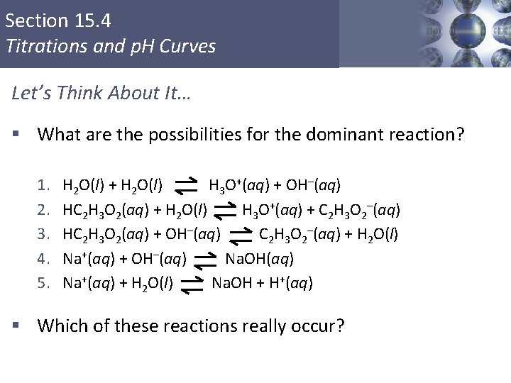 Section 15. 4 Titrations and p. H Curves Let’s Think About It… § What