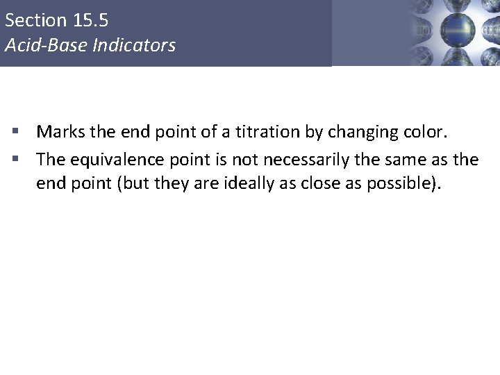 Section 15. 5 Acid-Base Indicators § Marks the end point of a titration by