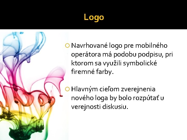 Logo Navrhované logo pre mobilného operátora má podobu podpisu, pri ktorom sa využili symbolické