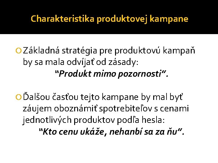 Charakteristika produktovej kampane Základná stratégia pre produktovú kampaň by sa mala odvíjať od zásady: