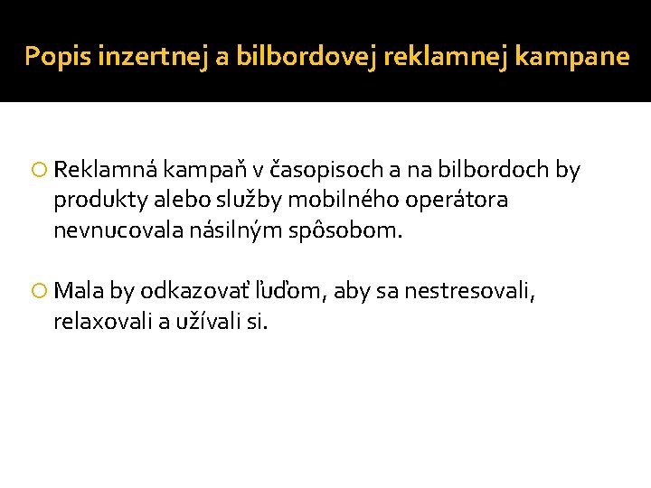 Popis inzertnej a bilbordovej reklamnej kampane Reklamná kampaň v časopisoch a na bilbordoch by