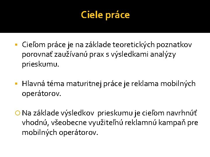 Ciele práce § Cieľom práce je na základe teoretických poznatkov porovnať zaužívanú prax s