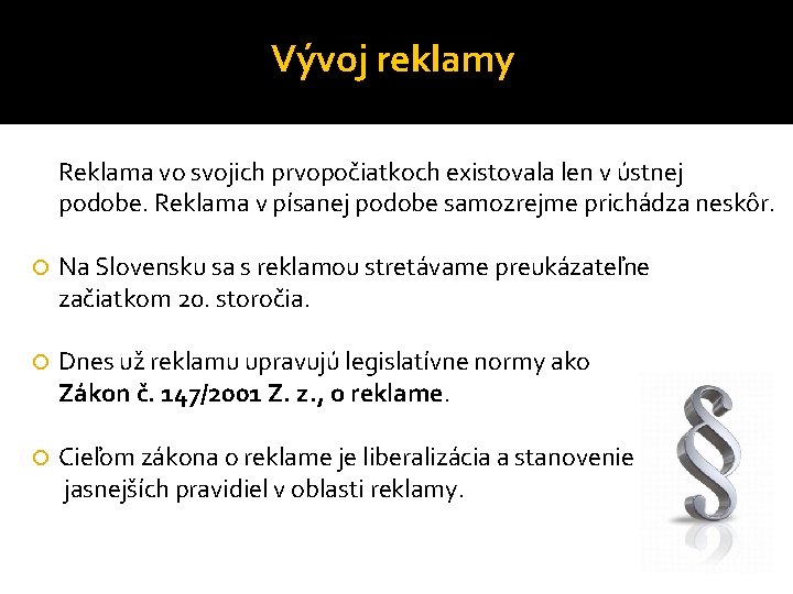 Vývoj reklamy Reklama vo svojich prvopočiatkoch existovala len v ústnej podobe. Reklama v písanej