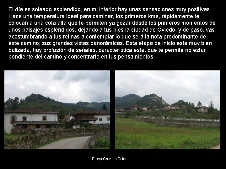 El día es soleado esplendido, en mi interior hay unas sensaciones muy positivas. Hace