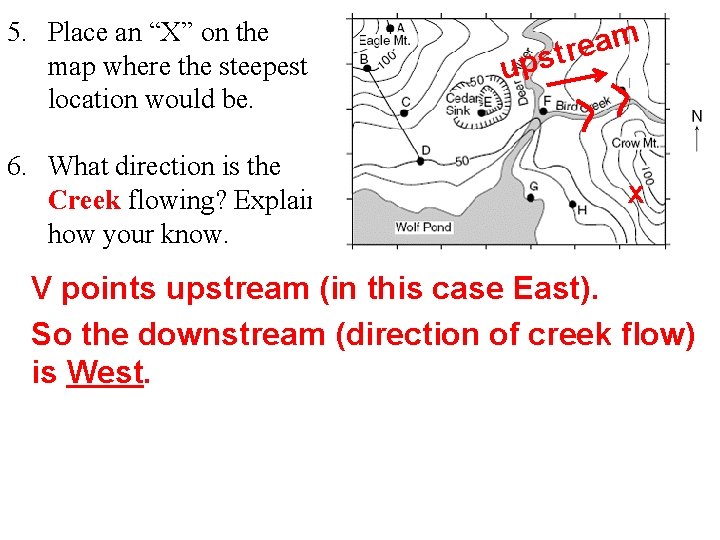 5. Place an “X” on the map where the steepest location would be. 6.