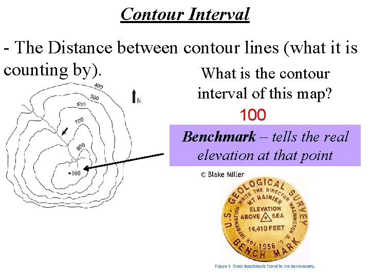 Contour Interval - The Distance between contour lines (what it is counting by). What