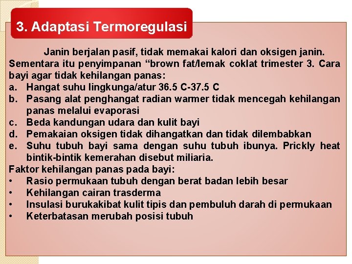 3. Adaptasi Termoregulasi Janin berjalan pasif, tidak memakai kalori dan oksigen janin. Sementara itu