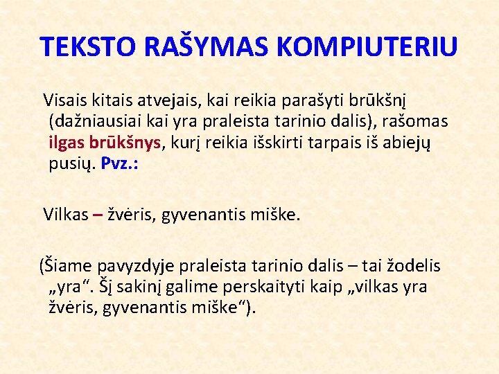 TEKSTO RAŠYMAS KOMPIUTERIU Visais kitais atvejais, kai reikia parašyti brūkšnį (dažniausiai kai yra praleista