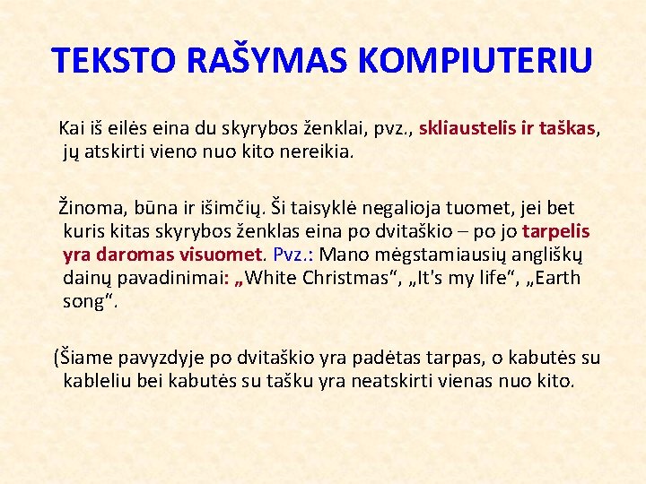 TEKSTO RAŠYMAS KOMPIUTERIU Kai iš eilės eina du skyrybos ženklai, pvz. , skliaustelis ir