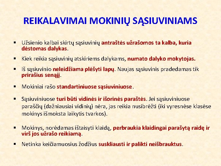 REIKALAVIMAI MOKINIŲ SĄSIUVINIAMS § Užsienio kalbai skirtų sąsiuvinių antraštės užrašomos ta kalba, kuria dėstomas