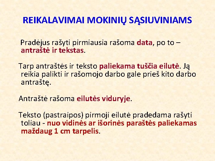 REIKALAVIMAI MOKINIŲ SĄSIUVINIAMS Pradėjus rašyti pirmiausia rašoma data, po to – antraštė ir tekstas.