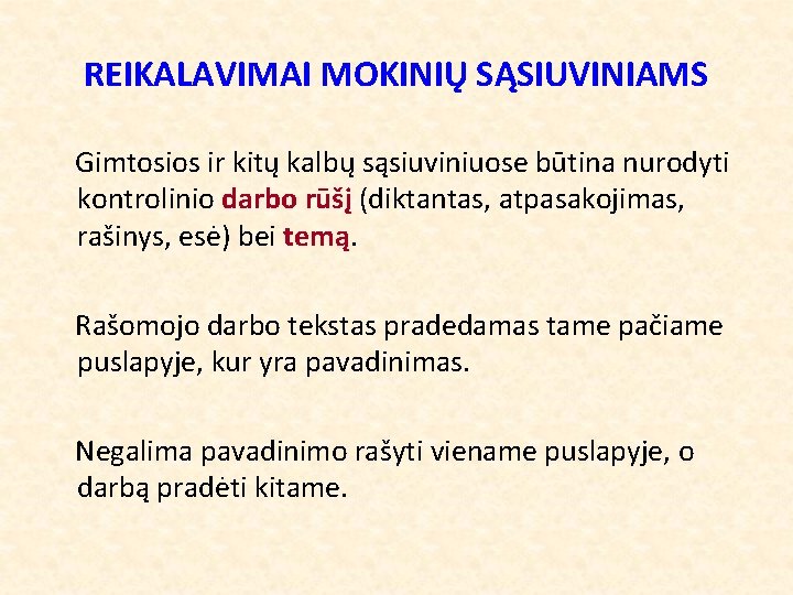 REIKALAVIMAI MOKINIŲ SĄSIUVINIAMS Gimtosios ir kitų kalbų sąsiuviniuose būtina nurodyti kontrolinio darbo rūšį (diktantas,
