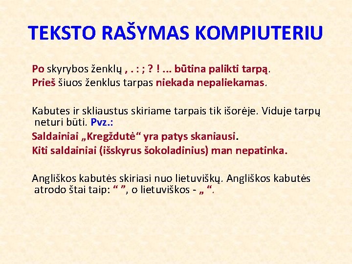 TEKSTO RAŠYMAS KOMPIUTERIU Po skyrybos ženklų , . : ; ? !. . .