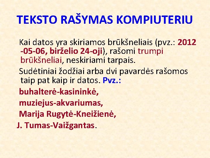 TEKSTO RAŠYMAS KOMPIUTERIU Kai datos yra skiriamos brūkšneliais (pvz. : 2012 -05 -06, birželio