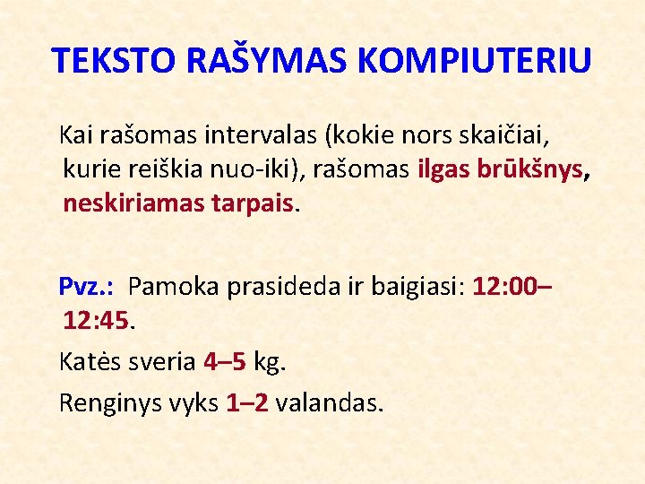 TEKSTO RAŠYMAS KOMPIUTERIU Kai rašomas intervalas (kokie nors skaičiai, kurie reiškia nuo-iki), rašomas ilgas