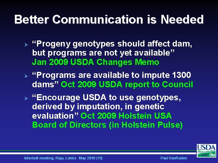 Better Communication is Needed Ø Ø Ø “Progeny genotypes should affect dam, but programs