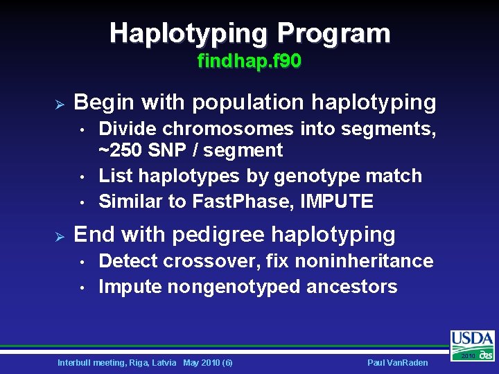Haplotyping Program findhap. f 90 Ø Begin with population haplotyping • • • Ø