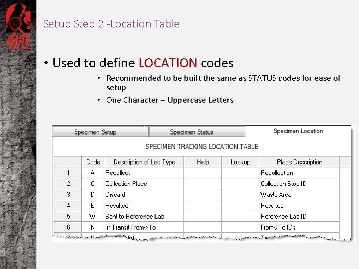 Setup Step 2 -Location Table • Used to define LOCATION codes • Recommended to