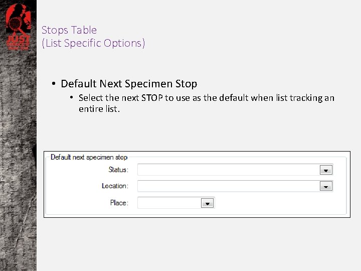 Stops Table (List Specific Options) • Default Next Specimen Stop • Select the next