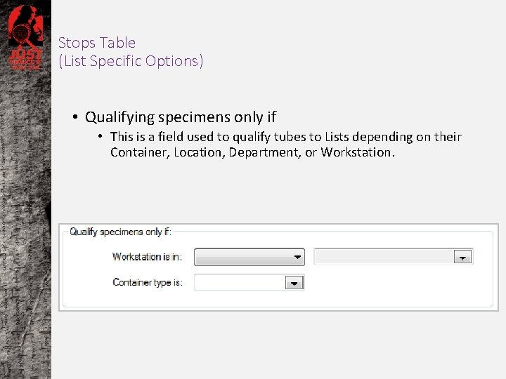 Stops Table (List Specific Options) • Qualifying specimens only if • This is a