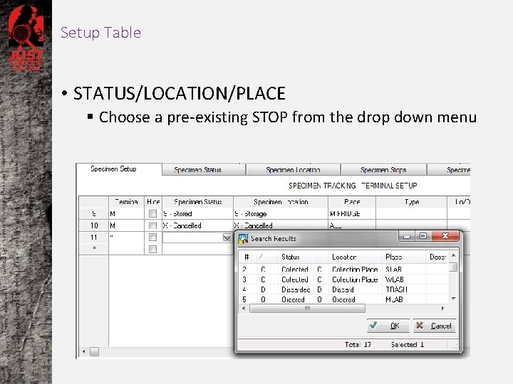 Setup Table • STATUS/LOCATION/PLACE § Choose a pre-existing STOP from the drop down menu