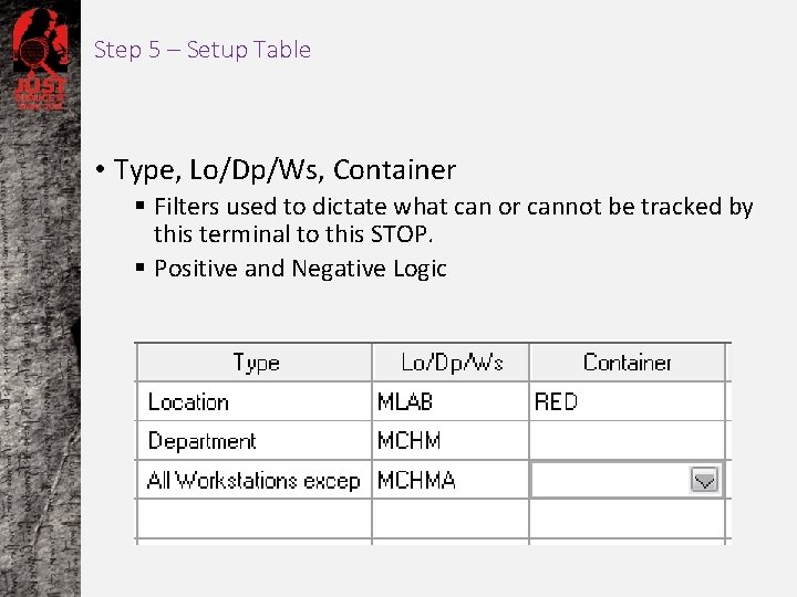 Step 5 – Setup Table • Type, Lo/Dp/Ws, Container § Filters used to dictate