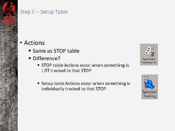 Step 5 – Setup Table • Actions § Same as STOP table § Difference?