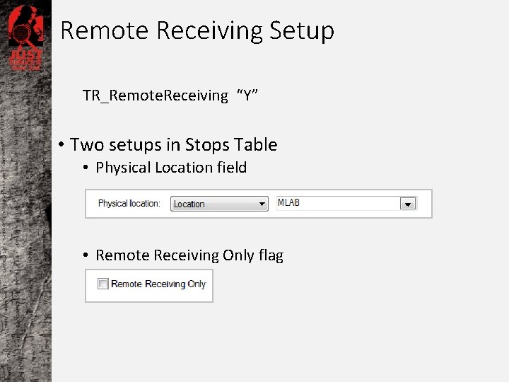 Remote Receiving Setup TR_Remote. Receiving “Y” • Two setups in Stops Table • Physical