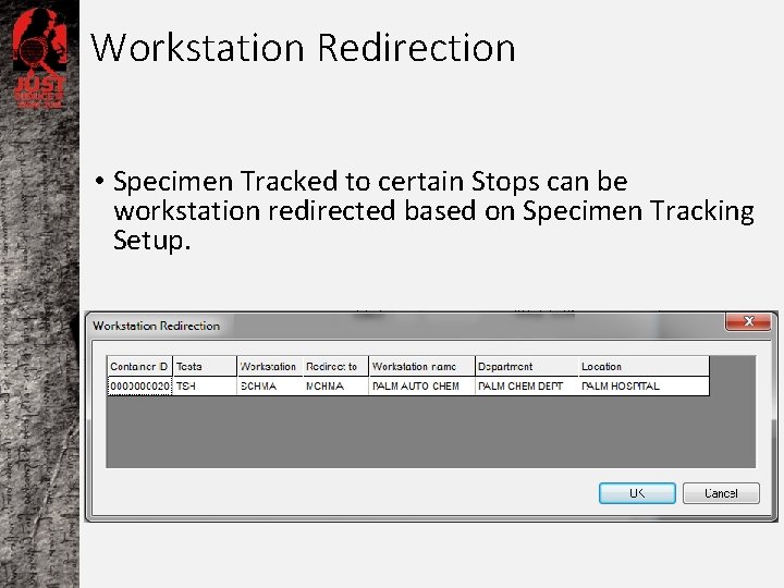 Workstation Redirection • Specimen Tracked to certain Stops can be workstation redirected based on