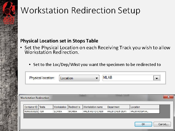 Workstation Redirection Setup Physical Location set in Stops Table • Set the Physical Location