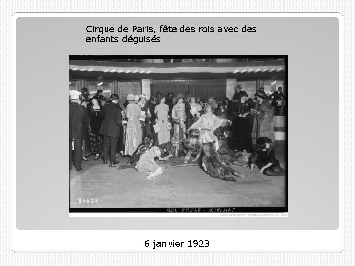 Cirque de Paris, fête des rois avec des enfants déguisés 6 janvier 1923 