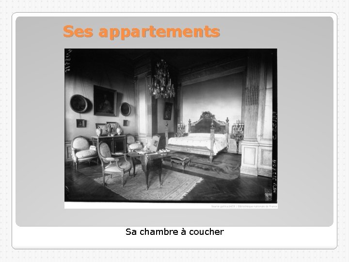 Ses appartements Sa chambre à coucher 