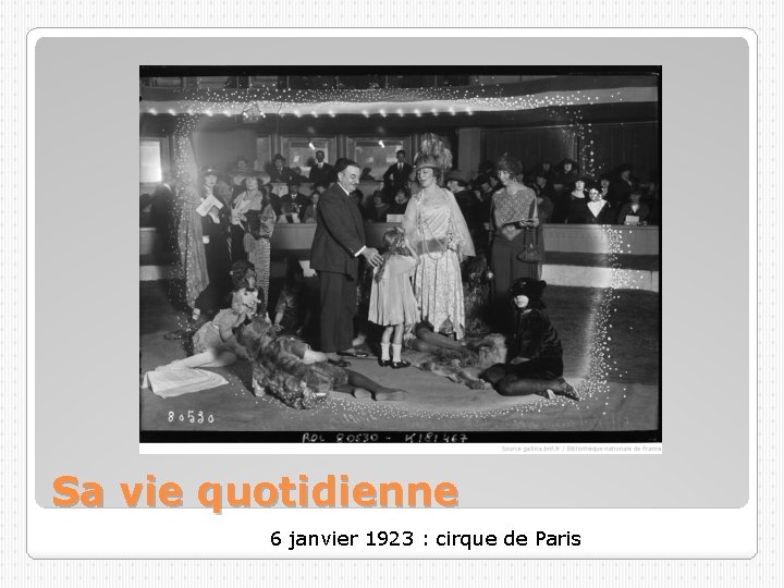 Sa vie quotidienne 6 janvier 1923 : cirque de Paris 