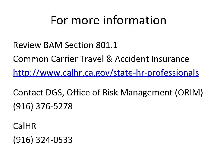 For more information Review BAM Section 801. 1 Common Carrier Travel & Accident Insurance