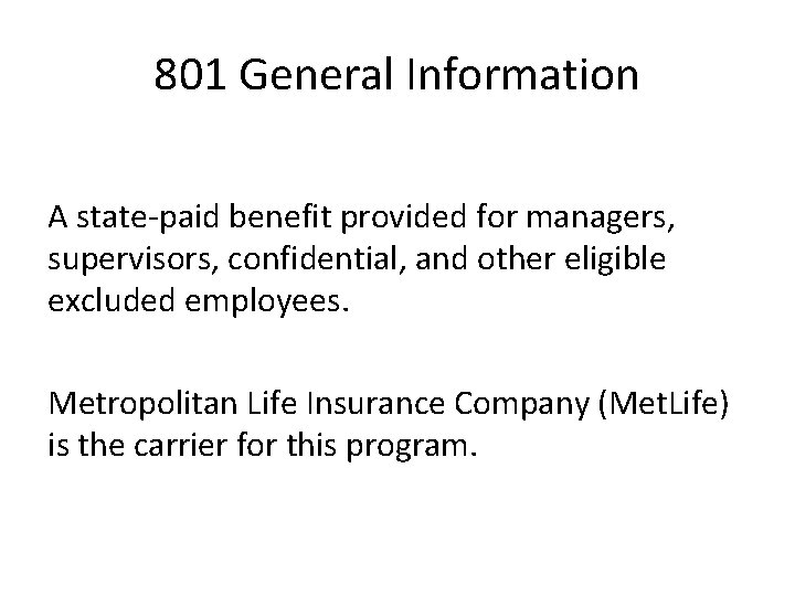 801 General Information A state-paid benefit provided for managers, supervisors, confidential, and other eligible