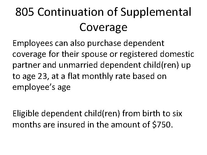 805 Continuation of Supplemental Coverage Employees can also purchase dependent coverage for their spouse