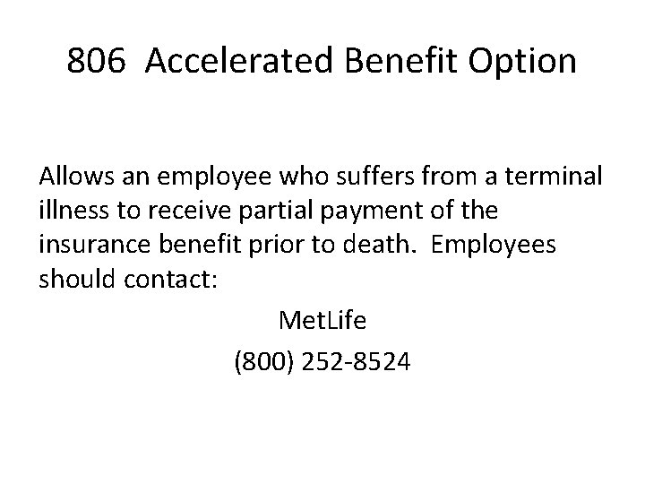 806 Accelerated Benefit Option Allows an employee who suffers from a terminal illness to