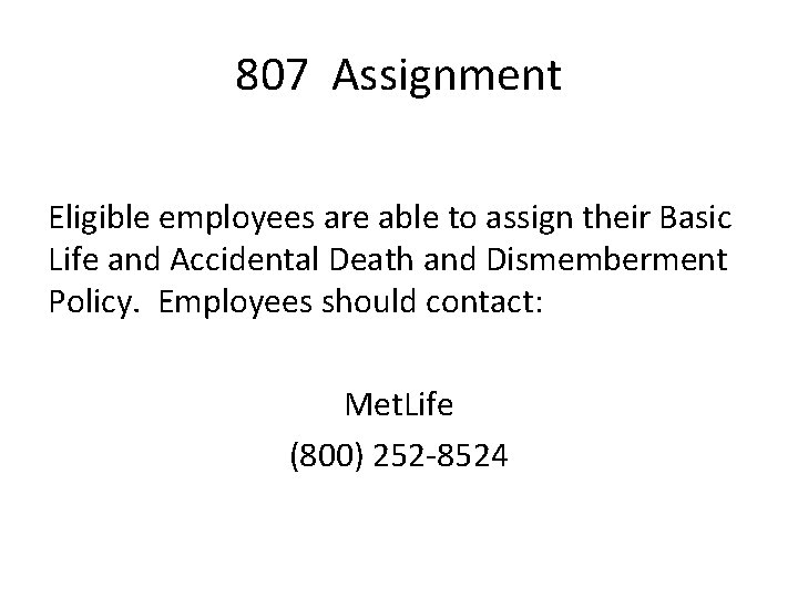 807 Assignment Eligible employees are able to assign their Basic Life and Accidental Death