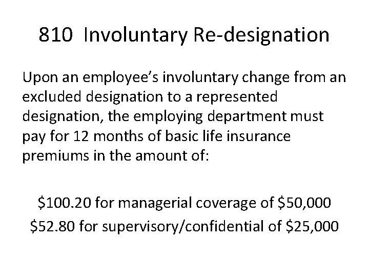 810 Involuntary Re-designation Upon an employee’s involuntary change from an excluded designation to a