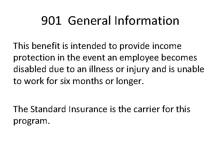 901 General Information This benefit is intended to provide income protection in the event