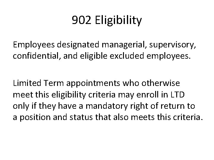 902 Eligibility Employees designated managerial, supervisory, confidential, and eligible excluded employees. Limited Term appointments