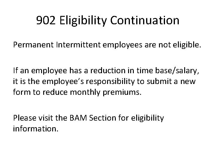 902 Eligibility Continuation Permanent Intermittent employees are not eligible. If an employee has a