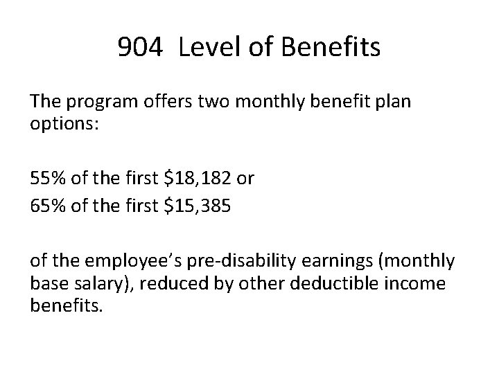 904 Level of Benefits The program offers two monthly benefit plan options: 55% of