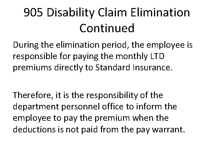 905 Disability Claim Elimination Continued During the elimination period, the employee is responsible for