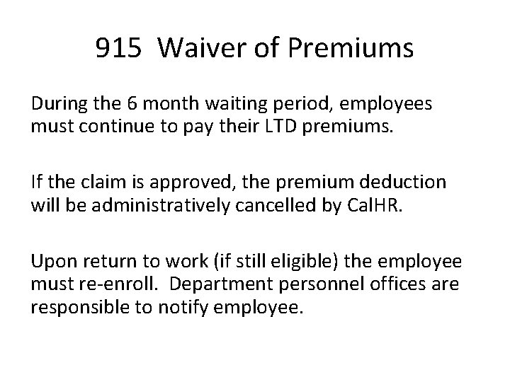 915 Waiver of Premiums During the 6 month waiting period, employees must continue to