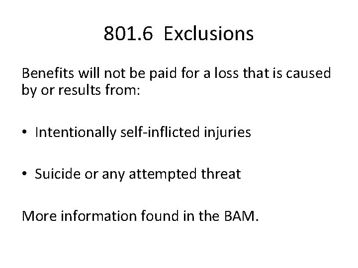 801. 6 Exclusions Benefits will not be paid for a loss that is caused